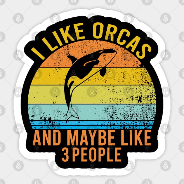 I Like Orcas And Maybe Like 3 People, Orcas Lover Gift Retro Sticker by Justbeperfect